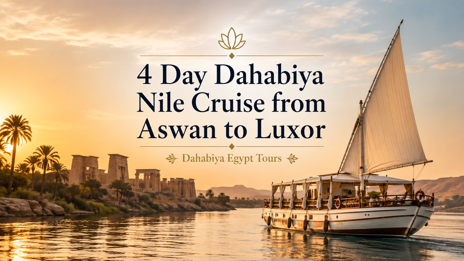 4 Day Dahabiya Nile Cruise from Aswan to Luxor