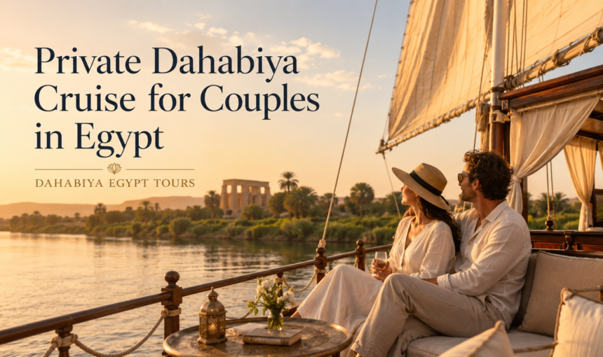 Private Dahabiya Cruise for Couples in Egypt