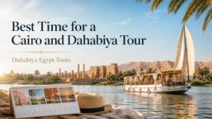Best Time for a Cairo and Dahabiya Tour