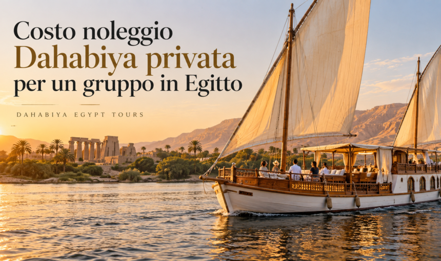 Costo noleggio Dahabiya privata in Egitto | 2026
