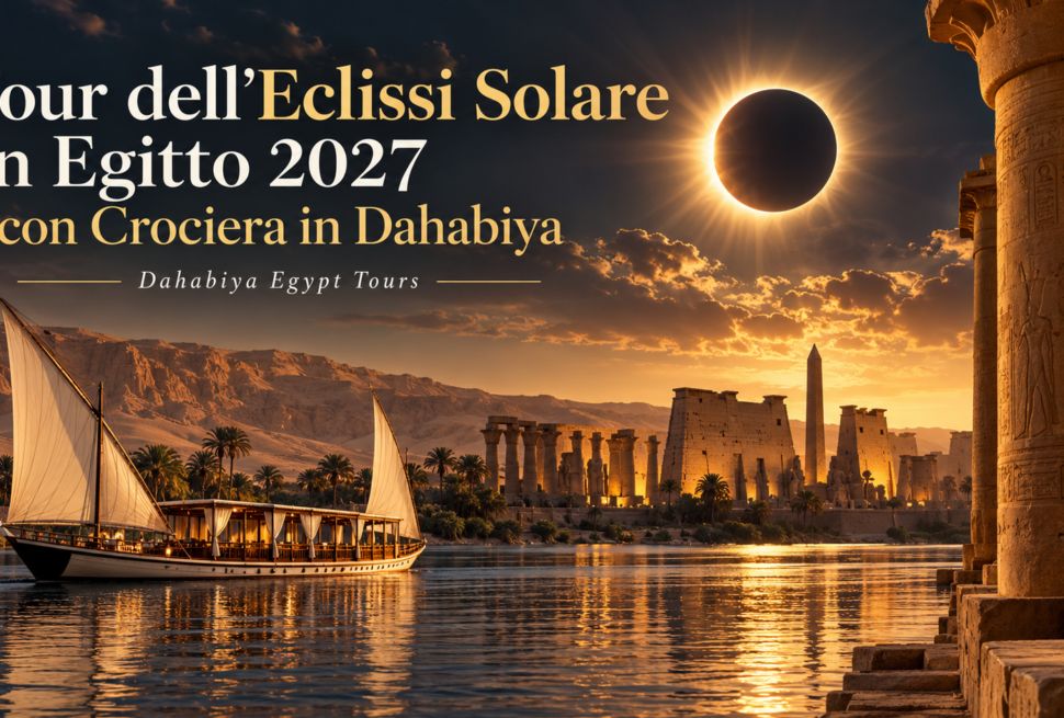 Tour dell’Eclissi Solare in Egitto 2027 con Crociera in Dahabiya