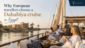 Why European travellers choose a Dahabiya cruise in Egypt