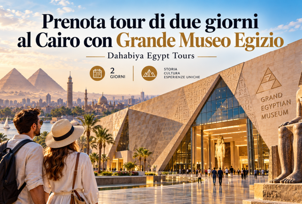 Prenota tour di due giorni al Cairo con Grande Museo Egizio