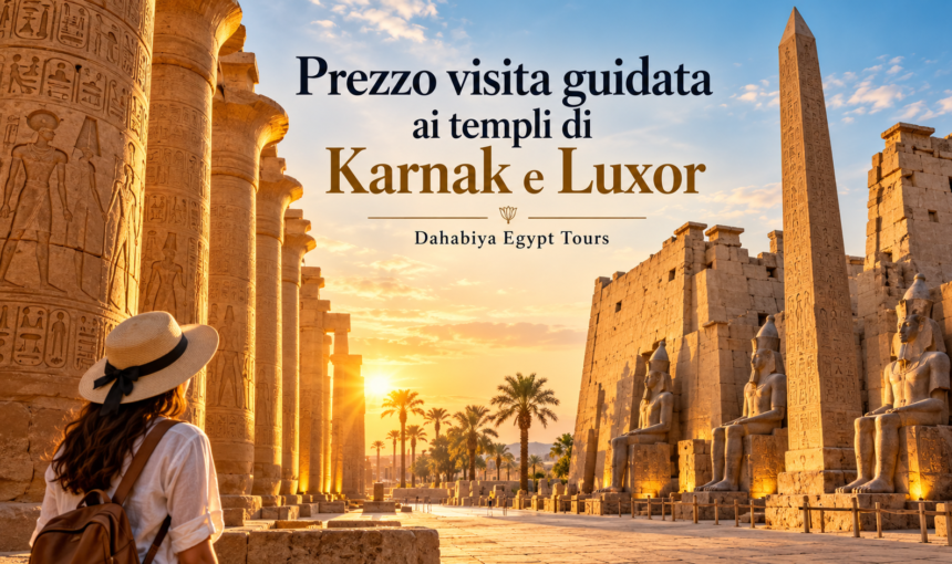 Prezzo visita guidata ai templi di Karnak e Luxor 2026