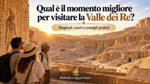 Qual è il momento migliore per visitare la Valle dei Re