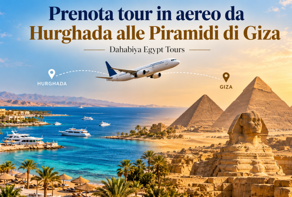 prenota tour in aereo da Hurghada alle Piramidi di Giza